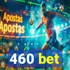 460 bet